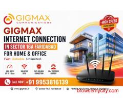 GIGMAX Internet Connection in Sector 16A Faridabad for Home & Office