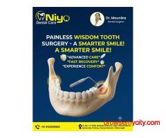 Painless Wisdom Tooth Surgery & Extraction at Niyo Dental Care