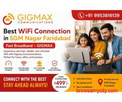 Best wifi connection in sgm nagar faridabad | Fast Broadband – GIGMAX