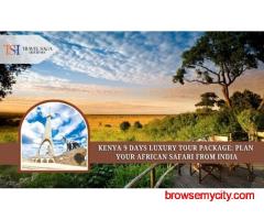 Kenya 9 Days Luxury Tour Package: Plan Your African Safari From India