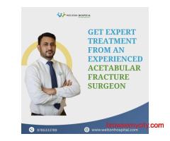 Get Expert Treatment from an Experienced Acetabular Fracture Surgeon