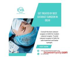 Get Treated by Best Cataract Surgeon in Delhi
