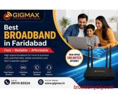 Best Broadband in Faridabad | Fast & Reliable Internet – GIGMAX