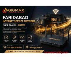 Faridabad internet Service Provider| Fast & Reliable – GIGMAX