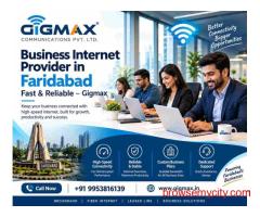 Business Internet Provider in Faridabad | Fast & Reliable – Gigmax
