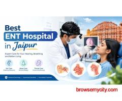 Best ENT Hospital in Jaipur for Advanced Treatment of Ear, Nose and Throat Problems
