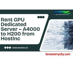 Rent GPU Dedicated Server – A4000 to H200 from HostInc