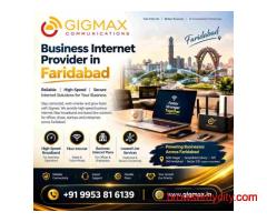 Business Internet Provider in Faridabad | Gigmax