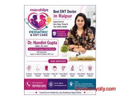 Best ENT Doctor in Raipur - Maa Ahilya Abhinandan Pediatric & ENT Care