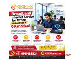 Broadband Internet Service for Office at Best Price in Faridabad | Gigmax