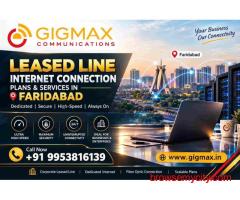 Leased Line Internet Connection Plans & Services in Faridabad | Gigmax