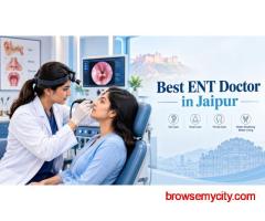 Looking for the Best ENT Doctor in Jaipur? A Guide to Choosing the Right Specialist