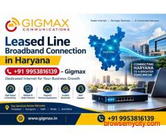 Leased Line Broadband Connection in Haryana | +91 9953816139 – Gigmax