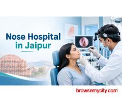 How to Choose the Right Nose Hospital in Jaipur for Your Treatment